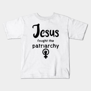 Jesus Fought The Patriarchy Kids T-Shirt